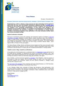 Press Release Brussels, 3 November 2014 European Commission launches energy security campaign in Central Eastern European cities Emphasised by conflict in Ukraine, energy security has been dominating the EU agenda for qu