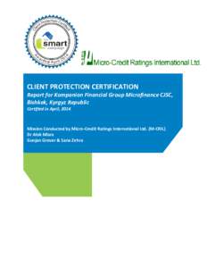 CLIENT PROTECTION CERTIFICATION Report for Kompanion Financial Group Microfinance CJSC, Bishkek, Kyrgyz Republic Certified in April, 2014  Mission Conducted by Micro-Credit Ratings International Ltd. (M-CRIL)