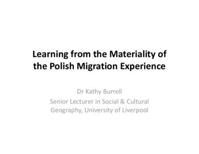 Microsoft PowerPoint - Learning from the Materiality of the Polish Migration