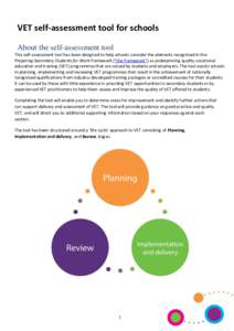 VET self-assessment tool for schools About the self-assessment tool This self-assessment tool has been designed to help schools consider the elements recognised in the Preparing Secondary Students for Work framework (