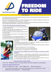 FREEDOM TO RIDE www.ldp.org.au The Liberal Democratic Party (LDP) believes those who choose to use motorcycles and scooters should not be discouraged by government policies. The use of motorcycles and scooters is a matte