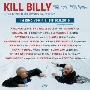 KILL BILLY  LEBST DU NOCH, ODER WAR’S DAS SCHON? IM KINO VOM 4.8. BIS (Änderungen vorbehalten)