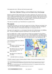 1  One single price zone in German and Austrian power grids German Market Policy Limits Electricity Exchange Recently the Danish TSO, Energinet.dk, announced an agreement with TenneT (one of four