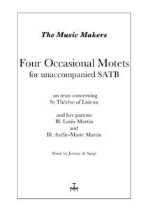 The Music Makers  Four Occasional Motets for unaccompanied SATB on texts concerning St Thérèse of Lisieux