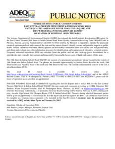 NOTICE OF 60-DAY PUBLIC COMMENT PERIOD EAST CENTRAL PHOENIX 38TH STREET & INDIAN SCHOOL ROAD WATER QUALITY ASSURANCE REVOLVING FUND (WQARF) SITE DRAFT REMEDIAL INVESTIGATION (RI) REPORT SOLICATION OF REMEDIAL OBJECTIVES 