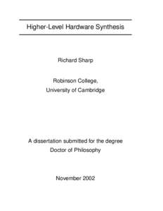 Higher-Level Hardware Synthesis  Richard Sharp Robinson College, University of Cambridge