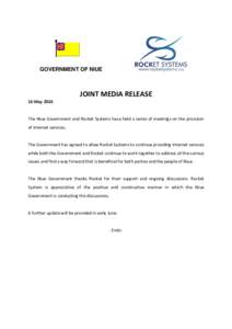 GOVERNMENT OF NIUE  JOINT MEDIA RELEASE 16 MayThe Niue Government and Rocket Systems have held a series of meetings on the provision