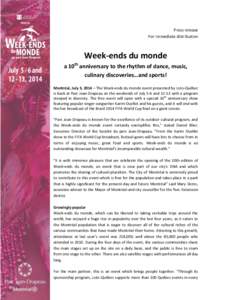 Press release For immediate distribution Week-ends du monde a 10th anniversary to the rhythm of dance, music, culinary discoveries…and sports!