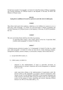 On the basis of point 8 of paragraph 1 of Article 25 of the Prevention of Money Laundering and Terrorist Financing Act (Official Gazette of the Republic of Slovenia, No[removed]the Minister of Finance issues RULES laying 