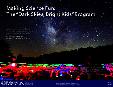 Making Science Fun: The “Dark Skies, Bright Kids” Program We spark an interest in science by creating longlasting relationships between elementary and early middle school students and astronomers. By Kimberly Sokal, 