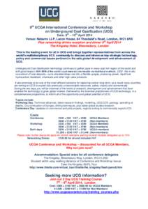 9th UCGA International Conference and Workshop on Underground Coal Gasification (UCG) Date: 9th – 10th April 2014 Venue: Nabarro LLP, Lacon House, 84 Theobald’s Road, London, WC1 8RX Plus networking drinks reception 