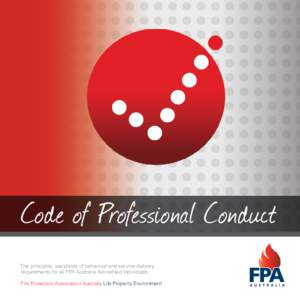 Code of Professional Conduct The principles, standards of behaviour and service delivery requirements for all FPA Australia Accredited Individuals Fire Protection Association Australia Life Property Environment  Introdu