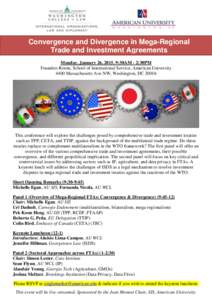 Convergence and Divergence in Mega-Regional Trade and Investment Agreements Monday, January 26, 2015, 9:30AM - 2:30PM Founders Room, School of International Service, American University 4400 Massachusetts Ave NW, Washing