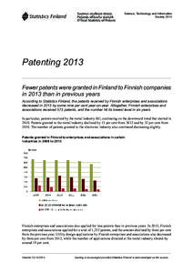 Science, Technology and Information Society 2014 Patenting 2013 Fewer patents were granted in Finland to Finnish companies in 2013 than in previous years