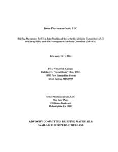 Iroko Pharmaceuticals, LLC  Briefing Documents for FDA Joint Meeting of the Arthritis Advisory Committee (AAC) and Drug Safety and Risk Management Advisory Committee (DSARM)  February 10-11, 2014