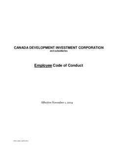 CANADA DEVELOPMENT INVESTMENT CORPORATION and subsidiaries Employee Code of Conduct  Effective November 1, 2014