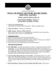 SMALL BUSINESS ADVISORY BOARD (SBAB) MEETING AGENDA Friday, April 18, 2014 at 8:45 a.m. ** War Memorial Building – Room 2 ** 3325 Zoo Drive, San Diego, CA[removed]Call to Order and Introductions –