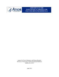 ADDENDUM TO THE TOXICOLOGICAL PROFILE FOR POLYCHLORINATED BIPHENYLS Agency for Toxic Substances and Disease Registry