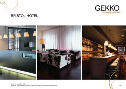 BRISTOL HOTEL  GEKKO MANAGEMENT GMBH Niddastr. 61, D[removed]Frankfurt am Main | T +[removed]68 0 | www.gekko-management.com  1-8