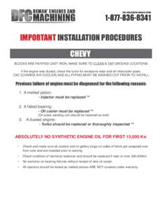 IMPORTANT INSTALLATION PROCEDURES CHEVY BLOCKS ARE PAINTED CAST IRON; MAKE SURE TO CLEAN & TAP GROUND LOCATIONS If the engine was dusted, check the turbo for excessive wear and all intercooler pipes. CAC (CHARGE AIR COOL