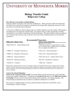 Biology Transfer Guide Ridgewater College Why Morris is a Great Place to Study Biology: Pursuing a liberal arts degree at the University of Minnesota – Morris provides students the opportunity develop creative, analyti