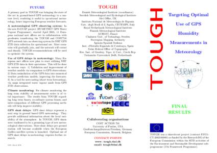 FUTURE  TOUGH A primary goal in TOUGH was bringing the state of the art in ground-based GPS meteorology to a mature level, rendering it useful to operational meteorology, hence improving European weather forecasts.