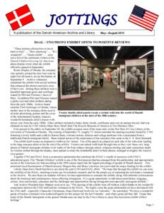 JOTTINGS A publication of the Danish American Archive and Library May—AugustDAAL – UNO PHOTO EXHIBIT OPENS TO POSITIVE REVIEWS