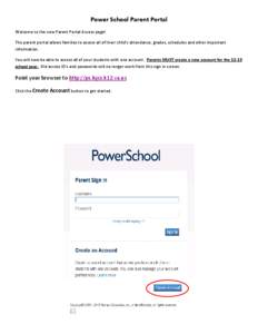 Power School Parent Portal Welcome to the new Parent Portal Access page! The parent portal allows families to access all of their child’s attendance, grades, schedules and other important information. You will now be a