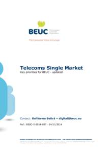 Telecoms Single Market Key priorities for BEUC - updated Contact: Guillermo Beltrà – [removed] Ref.: BEUC-X[removed]/2014