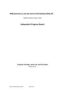 PNG-AUSTRALIA LAW AND JUSTICE PARTNERSHIP (PALJP) AidWorks Initiative Number: INI194 Independent Progress Report  Livingston Armytage, James Laki, and Eric Scheye