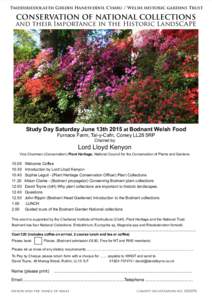 Ymddiriedolaeth Gerddi Hanesyddol Cymru / Welsh historic gardens Trust  CONSERVATION OF NATIONAL COLLECTIONS and their Importance in the Historic Landscape  Study Day Saturday June 13th 2015 at Bodnant Welsh Food