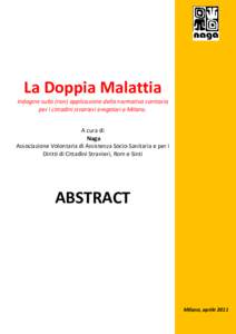 La Doppia Malattia Indagine sulla (non) applicazione della normativa sanitaria per i cittadini stranieri irregolari a Milano. A cura di Naga Associazione Volontaria di Assistenza Socio-Sanitaria e per i