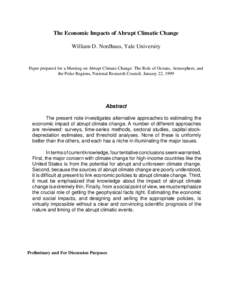 The Economic Impacts of Abrupt Climatic Change William D. Nordhaus, Yale University Paper prepared for a Meeting on Abrupt Climate Change: The Role of Oceans, Atmosphere, and the Polar Regions, National Research Council,