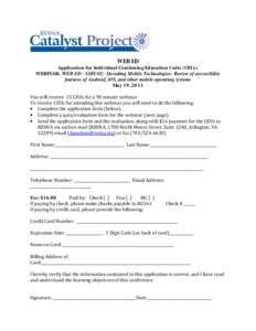 WEB ED Application for Individual Continuing Education Units (CEUs) WEBINAR: WEB ED - GMU02: Decoding Mobile Technologies: Review of accessibility features of Android, iOS, and other mobile operating systems May 19, 2011
