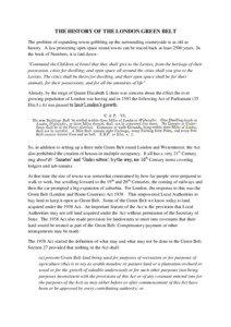 THE HISTORY OF THE LONDON GREEN BELT The problem of expanding towns gobbling up the surrounding countryside is as old as history. A law protecting open space round towns can be traced back at least 2500 years. In