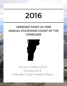 2016 VERMONT POINT-IN-TIME ANNUAL STATEWIDE COUNT OF THE HOMELESS  Vermont Coalition to End