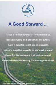 A Good Steward ... Takes a holistic approach to maintenance. Reduces waste and conserves resources. Asks if practices used are sustainable. Lessens negative impacts on our environment. Cares for the landscape that nurtur