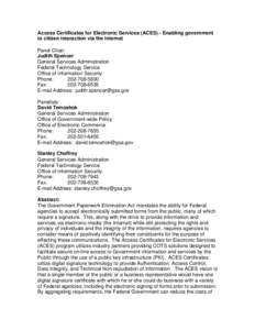 Access Certificates for Electronic Services (ACES) - Enabling government to citizen interaction via the Internet Panel Chair: Judith Spencer General Services Administration Federal Technology Service