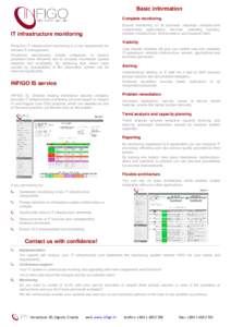 Basic information Complete monitoring Ensure monitoring of all business important infrastructure components: applications, services, operating systems, network infrastructure. Define metrics and measure them.