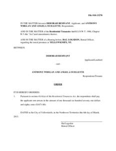 File #[removed]IN THE MATTER between DEBORAH REMNANT, Applicant, and ANTHONY WHELAN AND ANGELA OUILLETTE, Respondents; AND IN THE MATTER of the Residential Tenancies Act R.S.N.W.T. 1988, Chapter R-5 (the 