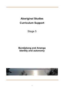 Aboriginal Studies Curriculum Support - Stage 5 - Bundjalung and Anangu identity and Autonomy