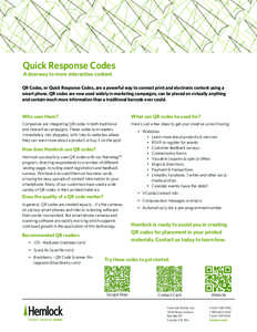Quick Response Codes A doorway to more interactive content QR Codes, or Quick Response Codes, are a powerful way to connect print and electronic content using a smart phone. QR codes are now used widely in marketing camp