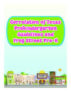 Correlation of Texas Prekindergarten Guidelines and Frog Street Pre-K  2