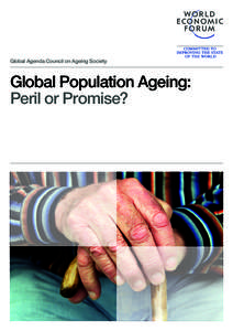 Global Agenda Council on Ageing Society  Global Population Ageing: Peril or Promise?  This book is dedicated to the memory of Dr. Robert N. Butler. An early