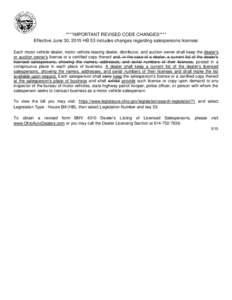 ****IMPORTANT REVISED CODE CHANGES**** Effective June 30, 2015 HB 53 includes changes regarding salespersons licenses Each motor vehicle dealer, motor vehicle leasing dealer, distributor, and auction owner shall keep the