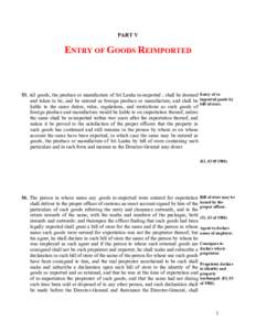 PART V  ENTRY OF GOODS REIMPORTED 53. All goods, the produce or manufacture of Sri Lanka re-imported , shall be deemed Entry of reand taken to be, and be entered as foreign produce or manufacture, and shall be imported g