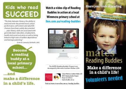 Kids who read  SUCCEED “The links between literacy, the ability to read and write the printed word, school