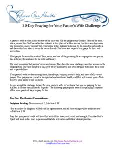 30-­‐Day	
  Praying	
  for	
  Your	
  Pastor’s	
  Wife	
  Challenge	
   	
   A pastor’s wife is often in the shadow of the man who fills the pulpit every Sunday. Most of the time, she is pleased that God h