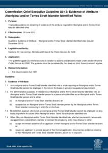 Commission Chief Executive Guideline 02/13: Evidence of Attribute – Aboriginal and/or Torres Strait Islander Identified Roles 1. Purpose: To provide guidance on obtaining of evidence of the attribute required for Abori