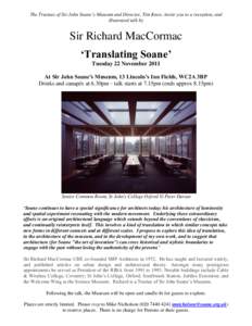 The Trustees of Sir John Soane’s Museum and Director, Tim Knox, invite you to a reception, and illustrated talk by Sir Richard MacCormac ‘Translating Soane’ Tuesday 22 November 2011